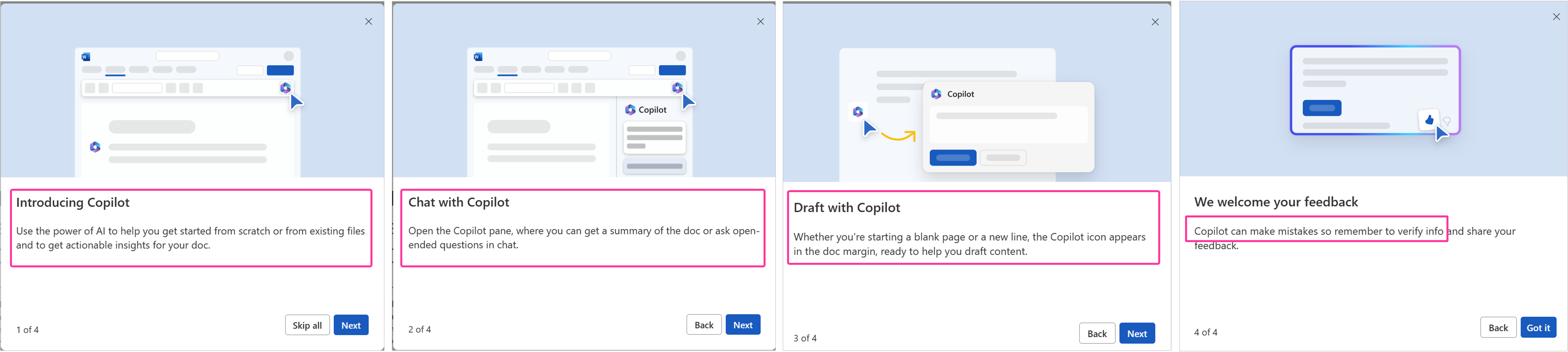 Copilot in Word shows a carousel of 4 items one, introducing copilot use the power of AI to help you get started from scratch or from existing files and to get actional insights for your doc, two chat with copilot, open the copilot pane, where you can get a summary of the doc or ask open-ended questions in chat, three draft with copilot, whether you're starting a blank page or a new line, the Copilot icon appears in the doc margin, ready to help you draft content, four we welcome your feedback, copilot can make mistakes so remember to verify info and share your feedback.